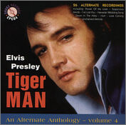 Tiger Man , An Alternate Anthology Vol. 4 - Elvis Presley Bootleg CD