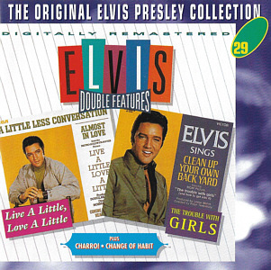 Double Features: Live A Little, Love A Little / Trouble with Girls / Charro / Change Of Habit -  The Original Elvis Presley Collection Vol. 29 - EU 2014 - Sony Music 74321 90630 2 - Elvis Presley CD