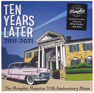 Ten Years Later - The Memphis Mansion 10th Anniversary Album - Memphis Mansion - Elvis Presley CD