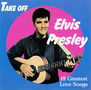 18 Greatest Love Songs - Germany 1988 - Take Off - Elvis Presley Various CDs
