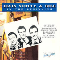 Elvis Scotty & Bill - In The Beginning  - Elvis Presley Various CDs