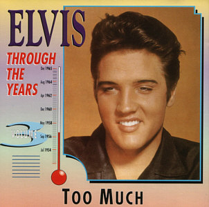 Through The Years Vol. 3  Too Much - Elvis Presley Various CDs