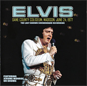 Dane County Coliseum, Madison, June 24,1977 - The Last Known Soundboard Recording  - Elvis Presley Bootleg CD