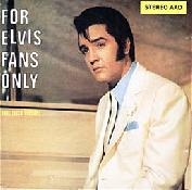 For Elvis Fans Only
