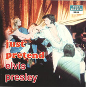 Just Pretend - Elvis Presley Bootleg CD