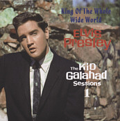 King Of The Whole Wide World - The Kid Galahad Sessions -  Elvis Presley Bootleg CD