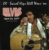 Ol' Swivel Hips Still Wovs' Em (April - May 1977) - Elvis Presley Bootleg CD