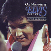 Our Memories Of Elvis  Vol. 3 - Unfinished Business - Elvis Presley Bootleg CD