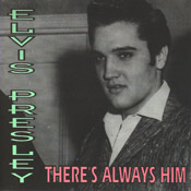There's Always Him - Elvis Presley Bootleg CD
