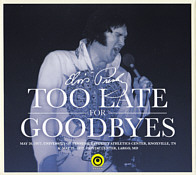 Too Late For Goodbyes - Elvis Presley Bootleg CD