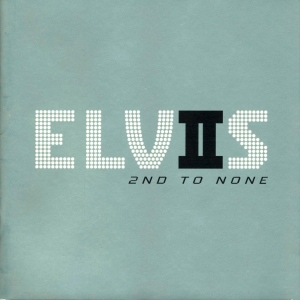 Elvis 2nd To None - BMG 82876 57085-2 - UK 2003