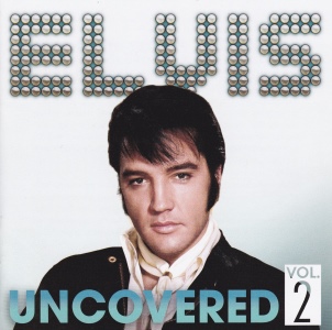Elvis Uncovered Vol. 2 - USA 2013 - Sony Music 88883700652