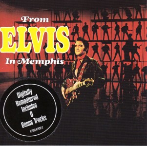 From Elvis In Memphis (remastered and bonus) - USA 2000 - BMG 07863 67932 2