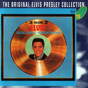 Elvis' Golden Records Vol. 3 -  The Original Elvis Presley Collection Vol. 19 - EU 1999 - BMG 74321 906220 2 - Elvis Presley CD