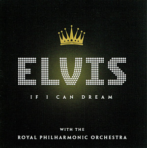 If I Can Dream - Elvis Presley with the Royal Philharmonic Orchestra - Canada 2016 - Sony Music 88985383662 - Elvis Presley CD