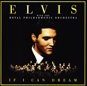 If I Can Dream - Elvis Presley with the Royal Philharmonic Orchestra - EU 2020 - Sony Music 88875140832 - Elvis Presley CD