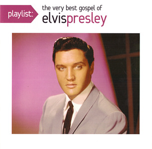 Playlist: The Very Best Gospel Of Elvis Presley - USA 2016 - Sony Legacy 88875149202  - Elvis Presley CD