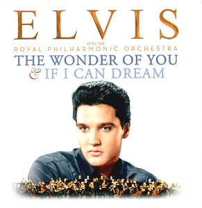 The Wonder Of You & If I Can Dream - Elvis Presley with the Royal Philharmonic Orchestra - EU 2020 - Sony Legacy 888985378202 - Elvis Presley CD