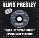 "Baby Let's Play House" [Spankox Re:Version] - EU 2008 - Sony/BMG 88697374562 - Elvis Presley CD