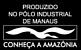 Produced in Manaus - Zona Franca de Manaus